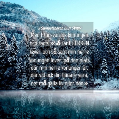Picture 04 - 2 Samuelsboken 15:21 SV1917 - Men Ittai svarade konungen och sade: »Så sant - Bible Verse Picture