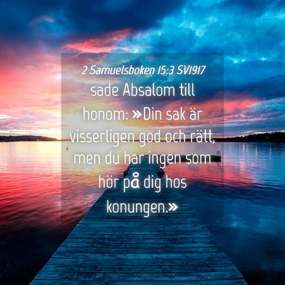 Picture 04 - 2 Samuelsboken 15:3 SV1917 - sade Absalom till honom: »Din sak är - Bible Verse Picture