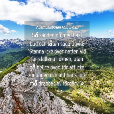 Picture 04 - 2 Samuelsboken 17:16 SV1917 - Så sänden nu med hast bud och låten säga - Bible Verse Picture