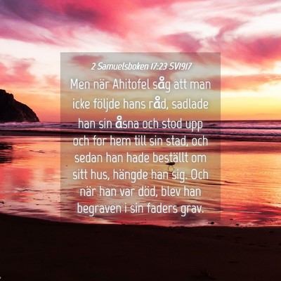 Picture 04 - 2 Samuelsboken 17:23 SV1917 - Men när Ahitofel såg att man icke följde hans - Bible Verse Picture
