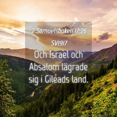 Picture 04 - 2 Samuelsboken 17:26 SV1917 - Och Israel och Absalom lägrade sig i Gileads - Bible Verse Picture