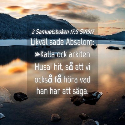 Picture 04 - 2 Samuelsboken 17:5 SV1917 - Likväl sade Absalom: »Kalla ock arkiten Husai - Bible Verse Picture
