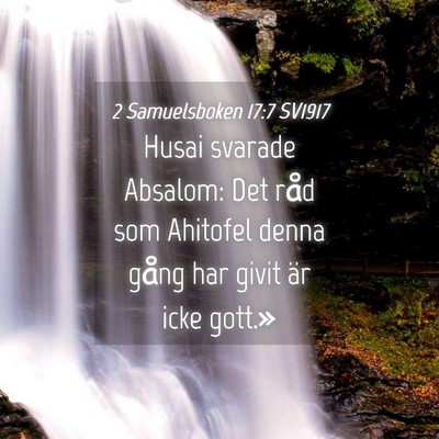 Picture 04 - 2 Samuelsboken 17:7 SV1917 - Husai svarade Absalom: Det råd som Ahitofel - Bible Verse Picture