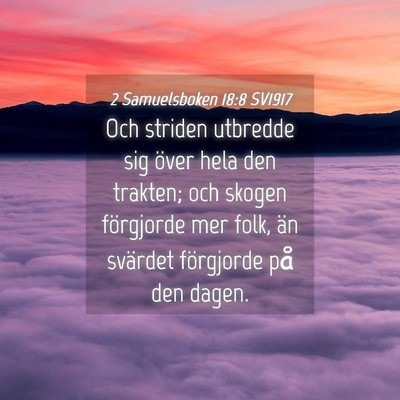 Picture 04 - 2 Samuelsboken 18:8 SV1917 - Och striden utbredde sig över hela den trakten; - Bible Verse Picture