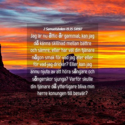 Picture 04 - 2 Samuelsboken 19:35 SV1917 - Jag är nu åttio år gammal; kan jag då känna - Bible Verse Picture