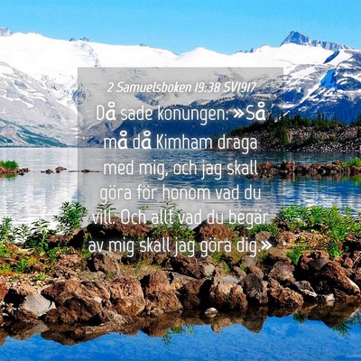 Picture 04 - 2 Samuelsboken 19:38 SV1917 - Då sade konungen: »Så må då Kimham draga med - Bible Verse Picture