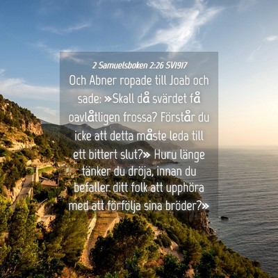 Picture 04 - 2 Samuelsboken 2:26 SV1917 - Och Abner ropade till Joab och sade: »Skall då - Bible Verse Picture