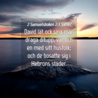 Picture 04 - 2 Samuelsboken 2:3 SV1917 - David lät ock sina män draga ditupp, var och en - Bible Verse Picture
