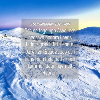 Picture 04 - 2 Samuelsboken 2:32 SV1917 - Och de togo upp Asael och begrovo honom i hans - Bible Verse Picture