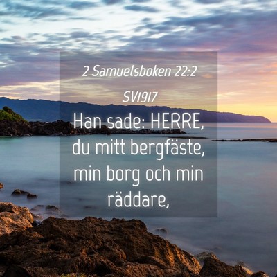 Picture 04 - 2 Samuelsboken 22:2 SV1917 - Han sade: HERRE, du mitt bergfäste, min borg och - Bible Verse Picture