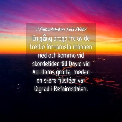 Picture 04 - 2 Samuelsboken 23:13 SV1917 - En gång drogo tre av de trettio förnämsta - Bible Verse Picture