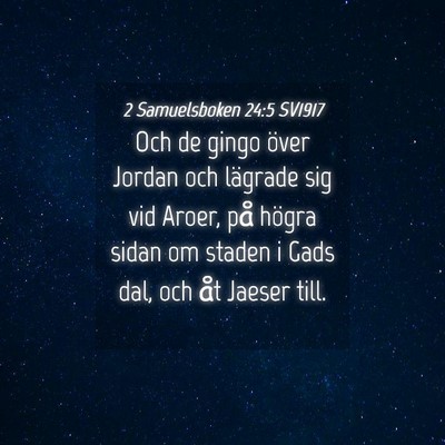 Picture 04 - 2 Samuelsboken 24:5 SV1917 - Och de gingo över Jordan och lägrade sig vid - Bible Verse Picture