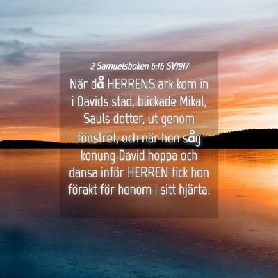 Picture 04 - 2 Samuelsboken 6:16 SV1917 - När då HERRENS ark kom in i Davids stad, - Bible Verse Picture