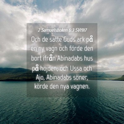 Picture 04 - 2 Samuelsboken 6:3 SV1917 - Och de satte Guds ark på en ny vagn och förde - Bible Verse Picture
