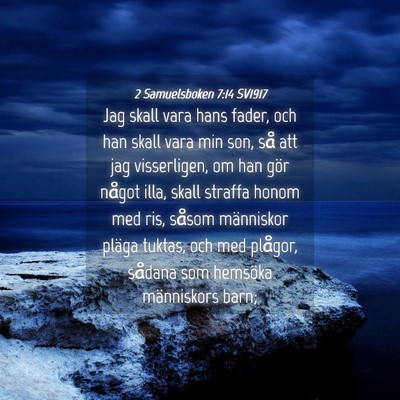 Picture 04 - 2 Samuelsboken 7:14 SV1917 - Jag skall vara hans fader, och han skall vara min - Bible Verse Picture