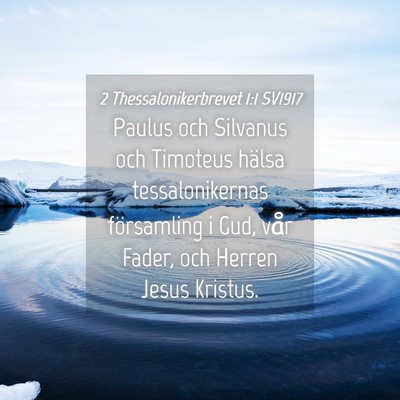 Picture 04 - 2 Thessalonikerbrevet 1:1 SV1917 - Paulus och Silvanus och Timoteus hälsa - Bible Verse Picture