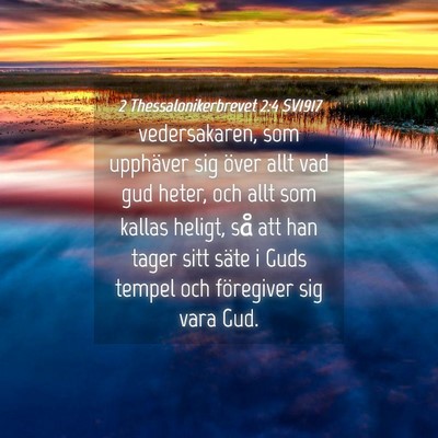 Picture 04 - 2 Thessalonikerbrevet 2:4 SV1917 - vedersakaren, som upphäver sig över allt vad - Bible Verse Picture