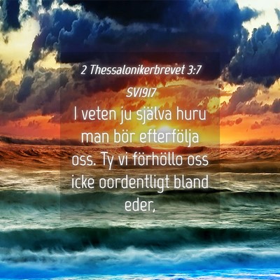 Picture 04 - 2 Thessalonikerbrevet 3:7 SV1917 - I veten ju själva huru man bör efterfölja oss. - Bible Verse Picture