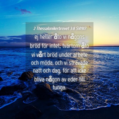 Picture 04 - 2 Thessalonikerbrevet 3:8 SV1917 - ej heller åto vi någons bröd för intet; - Bible Verse Picture