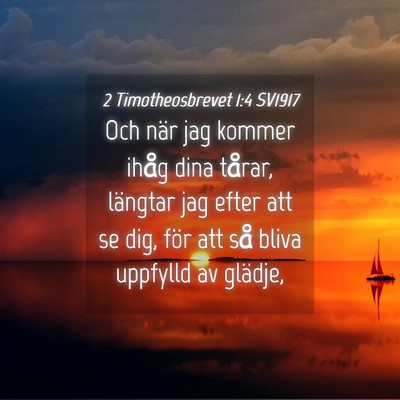 Picture 04 - 2 Timotheosbrevet 1:4 SV1917 - Och när jag kommer ihåg dina tårar, längtar - Bible Verse Picture