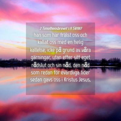 Picture 04 - 2 Timotheosbrevet 1:9 SV1917 - han som har frälst oss och kallat oss med en - Bible Verse Picture