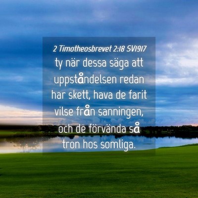Picture 04 - 2 Timotheosbrevet 2:18 SV1917 - ty när dessa säga att uppståndelsen redan har - Bible Verse Picture