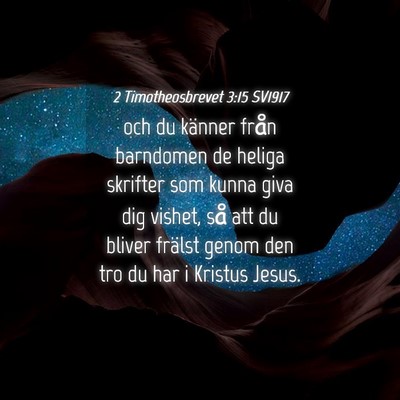 Picture 04 - 2 Timotheosbrevet 3:15 SV1917 - och du känner från barndomen de heliga skrifter - Bible Verse Picture