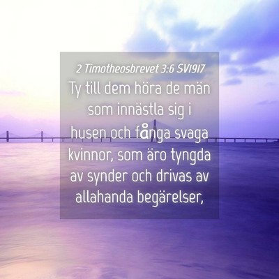 Picture 04 - 2 Timotheosbrevet 3:6 SV1917 - Ty till dem höra de män som innästla sig i - Bible Verse Picture