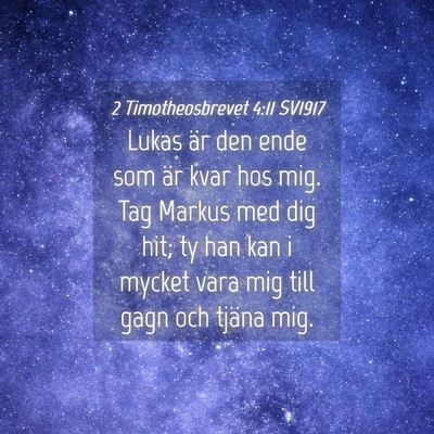 Picture 04 - 2 Timotheosbrevet 4:11 SV1917 - Lukas är den ende som är kvar hos mig. Tag - Bible Verse Picture
