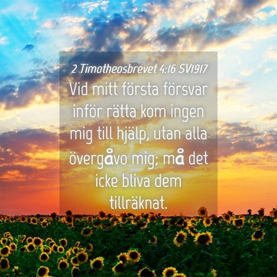 Picture 04 - 2 Timotheosbrevet 4:16 SV1917 - Vid mitt första försvar inför rätta kom ingen - Bible Verse Picture