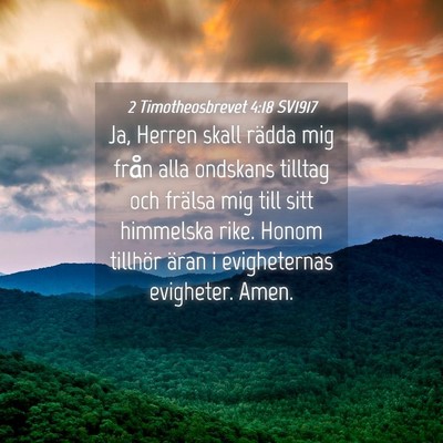 Picture 04 - 2 Timotheosbrevet 4:18 SV1917 - Ja, Herren skall rädda mig från alla ondskans - Bible Verse Picture
