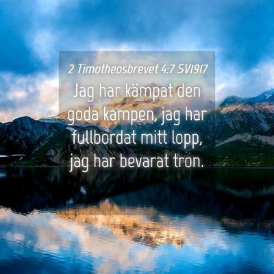 Picture 04 - 2 Timotheosbrevet 4:7 SV1917 - Jag har kämpat den goda kampen, jag har - Bible Verse Picture