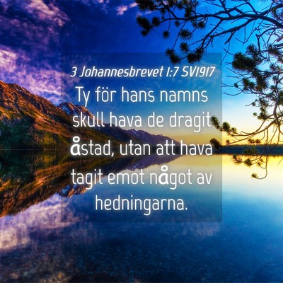 Picture 04 - 3 Johannesbrevet 1:7 SV1917 - Ty för hans namns skull hava de dragit åstad, - Bible Verse Picture