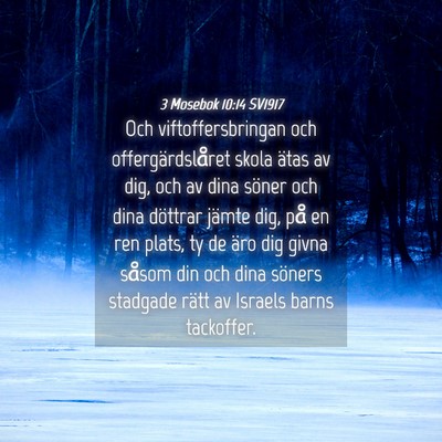Picture 04 - 3 Mosebok 10:14 SV1917 - Och viftoffersbringan och offergärdslåret skola - Bible Verse Picture