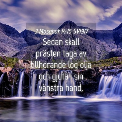 Picture 04 - 3 Mosebok 14:15 SV1917 - Sedan skall prästen taga av tillhörande log - Bible Verse Picture