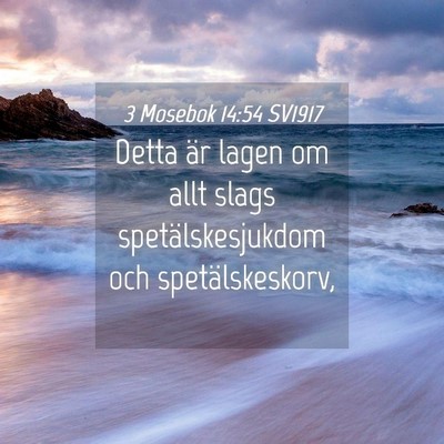 Picture 04 - 3 Mosebok 14:54 SV1917 - Detta är lagen om allt slags spetälskesjukdom - Bible Verse Picture