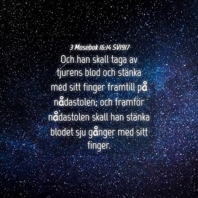 Picture 04 - 3 Mosebok 16:14 SV1917 - Och han skall taga av tjurens blod och stänka - Bible Verse Picture