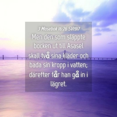 Picture 04 - 3 Mosebok 16:26 SV1917 - Men den som släppte bocken ut till Asasel skall - Bible Verse Picture