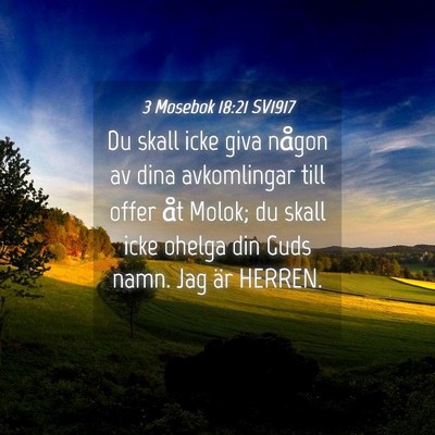 Picture 04 - 3 Mosebok 18:21 SV1917 - Du skall icke giva någon av dina avkomlingar - Bible Verse Picture