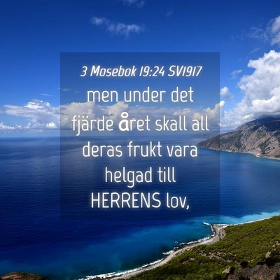 Picture 04 - 3 Mosebok 19:24 SV1917 - men under det fjärde året skall all deras frukt - Bible Verse Picture