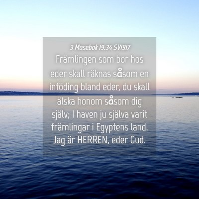 Picture 04 - 3 Mosebok 19:34 SV1917 - Främlingen som bor hos eder skall räknas såsom - Bible Verse Picture