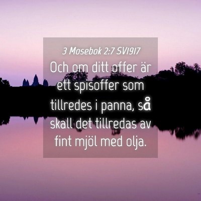 Picture 04 - 3 Mosebok 2:7 SV1917 - Och om ditt offer är ett spisoffer som tillredes - Bible Verse Picture