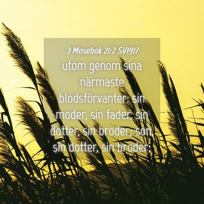 Picture 04 - 3 Mosebok 21:2 SV1917 - utom genom sina närmaste blodsförvanter: sin - Bible Verse Picture