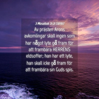 Picture 04 - 3 Mosebok 21:21 SV1917 - Av prästen Arons avkomlingar skall ingen som har - Bible Verse Picture