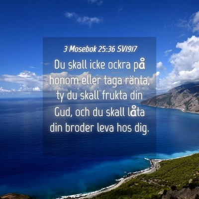 Picture 04 - 3 Mosebok 25:36 SV1917 - Du skall icke ockra på honom eller taga ränta, - Bible Verse Picture