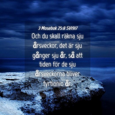 Picture 04 - 3 Mosebok 25:8 SV1917 - Och du skall räkna sju årsveckor, det är sju - Bible Verse Picture