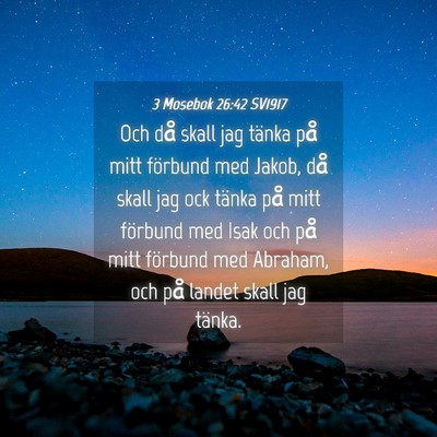 Picture 04 - 3 Mosebok 26:42 SV1917 - Och då skall jag tänka på mitt förbund med - Bible Verse Picture