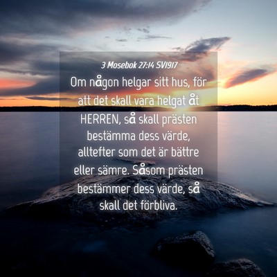 Picture 04 - 3 Mosebok 27:14 SV1917 - Om någon helgar sitt hus, för att det skall - Bible Verse Picture