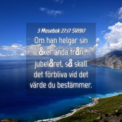 Picture 04 - 3 Mosebok 27:17 SV1917 - Om han helgar sin åker ända från jubelåret, - Bible Verse Picture