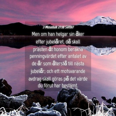 Picture 04 - 3 Mosebok 27:18 SV1917 - Men om han helgar sin åker efter jubelåret, då - Bible Verse Picture